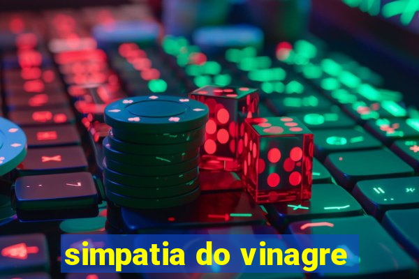 simpatia do vinagre